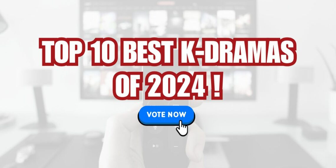 vote for the best top k-dramas of 2024