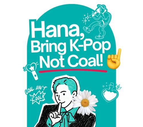 Hana Bring K-pop Not Coal